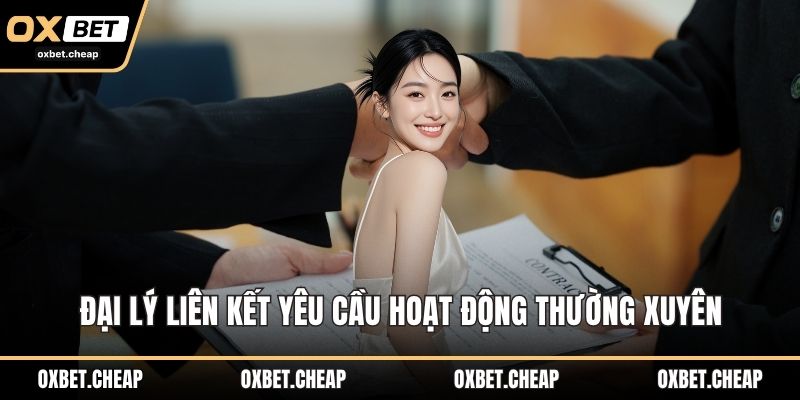 Đại lý liên kết yêu cầu hoạt động thường xuyên