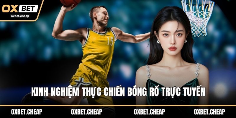 Kinh nghiệm thực chiến bóng rổ trực tuyến