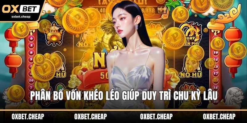 Phân bổ vốn khéo léo giúp duy trì chu kỳ lâu