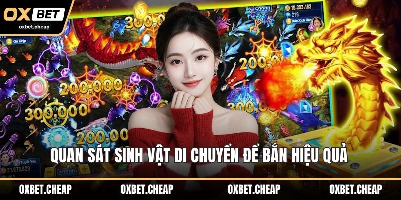 Quan sát sinh vật di chuyển để bắn hiệu quả