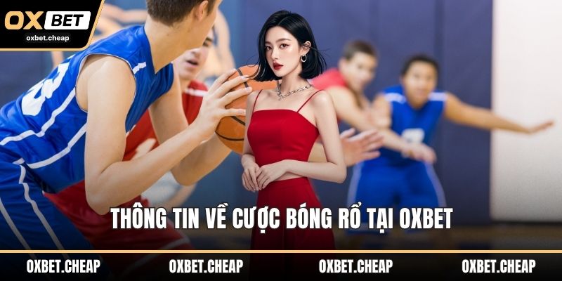 Thông tin về cược bóng rổ tại OXBET